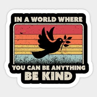 Be Kind Dove In A World Where You Can Be Anything Sticker